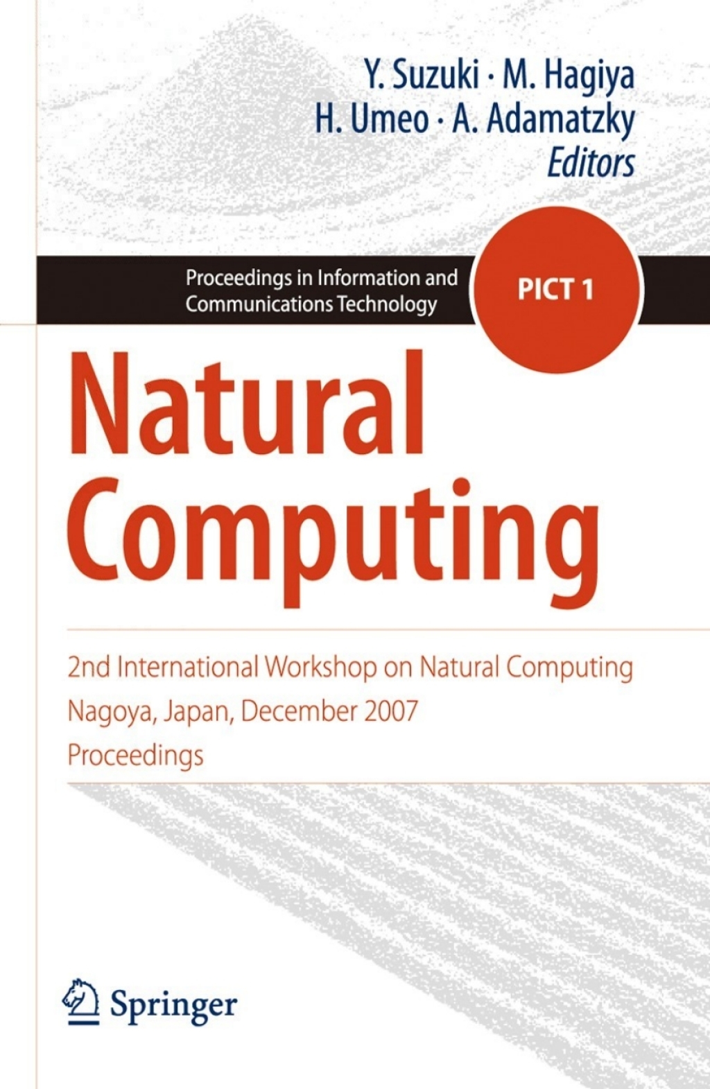 Natural Computing 2nd International Workshop on Natural Computing Nagoya, Japan, December 2007, Proceedings 1st Edition