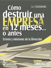 Imagen de portada: Cómo destruir una empresa en 12 meses... o antes 1st edition 9786070508370