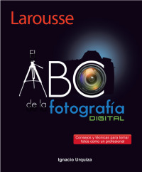 صورة الغلاف: El ABC de la Fotografía Digital 1st edition 9786072104747