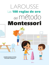 Imagen de portada: Las 100 reglas de oro del método Montessori 1st edition 9786072124684