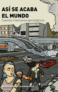 Cover image: Así se acaba el mundo 1st edition 9786072406124