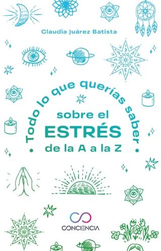 Cover image: Todo lo que querías saber sobre el estrés de la A a la Z 1st edition 9786072660700