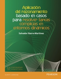 Imagen de portada: Aplicación del razonamiento basado en casos para resolver tareas complejas en entornos dinámicos 1st edition 9786073223270