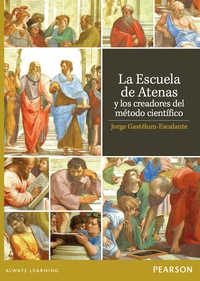 Imagen de portada: LA ESCUELA DE ATENAS Y LOS CREADORES DEL METODO CIENTIFICO 1st edition 9786073234931