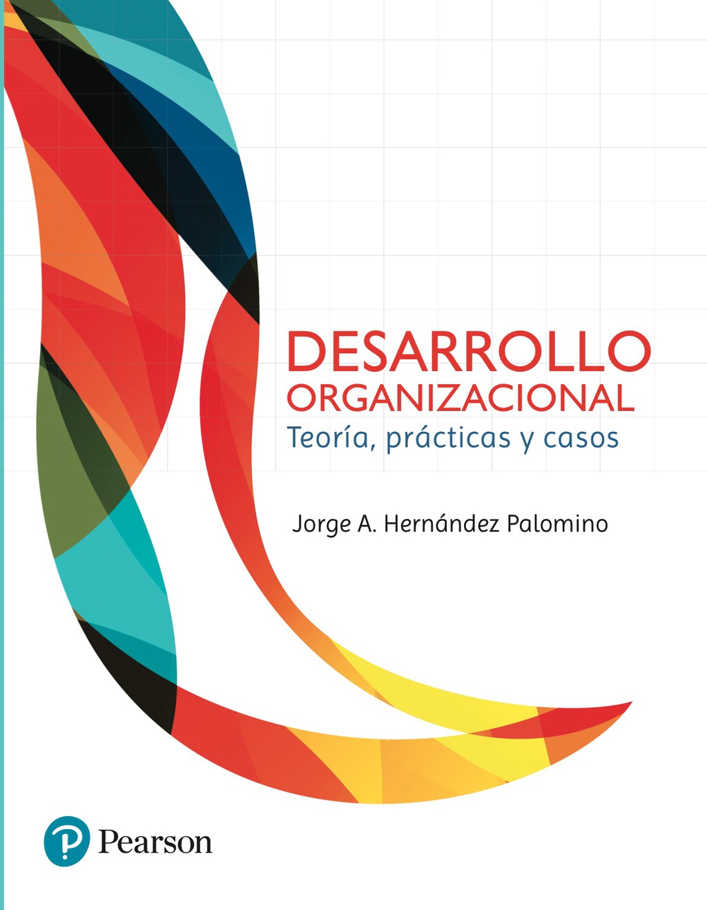 Desarrollo Organizacional. Teoría, Prácticas Y Casos 1st Edition