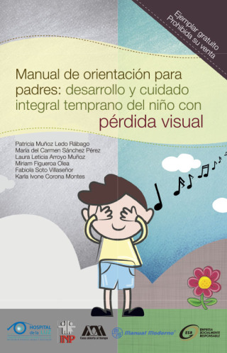 Cover image: Manual de orientación para padres. Desarrollo y cuidado integral temprano del niño con pérdida visual 1st edition 9786074486766