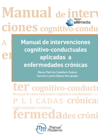 Cover image: Manual de intervenciones cognitivo-conductuales aplicadas a enfermedades crónicas 1st edition 9786074487336