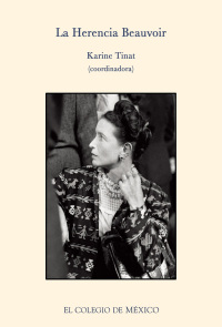 Imagen de portada: La herencia Beauvoir. Reflexiones críticas y personales acerca de su vida y obra 1st edition 9786074622065