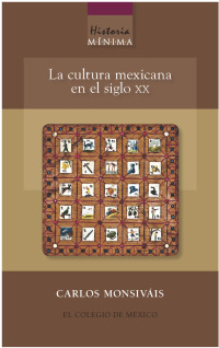 Cover image: Historia mínima de la cultura mexicana en el siglo XX 1st edition 9786074621969