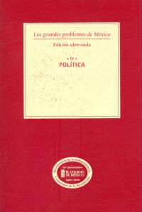 Imagen de portada: Los grandes problemas de México. Edición Abreviada. Política. T-IV 1st edition 9786074623840