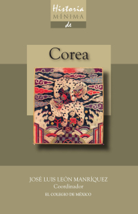 Imagen de portada: Historia mínima de Corea 1st edition 9786074620610