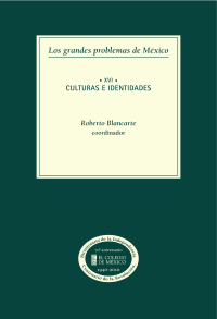 Imagen de portada: Los grandes problemas de México. Culturas e identidades. T-XVI 1st edition 9786074621280