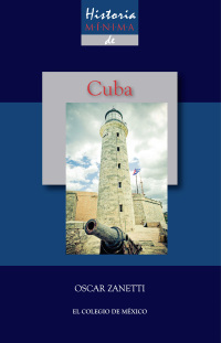 Cover image: Historia mínima de Cuba 1st edition 9786074624427