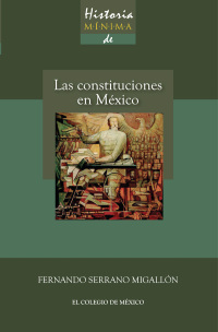 Cover image: Historia mínima de las constituciones en México 1st edition 9786074624267