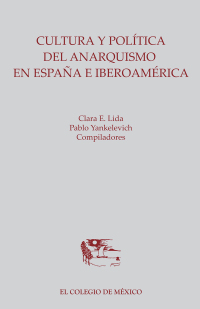 Omslagafbeelding: Cultura y política del anarquismo en España e Iberoamérica 1st edition 9786074623949