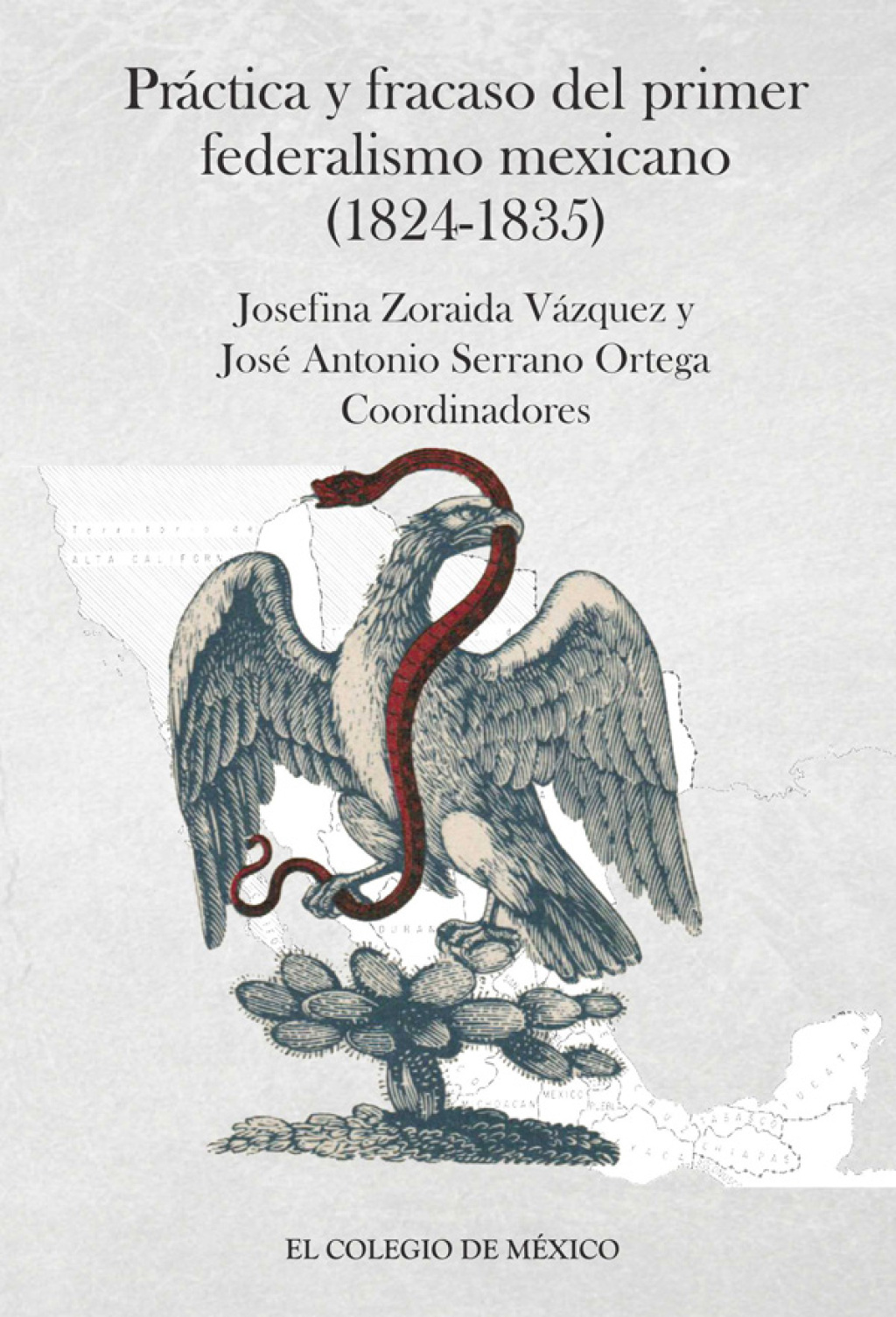 Práctica y fracaso del primer federalismo mexicano (1824-1835) 1st Edition
