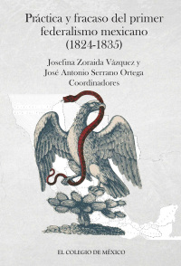 Cover image: Práctica y fracaso del primer federalismo mexicano (1824-1835) 1st edition 9786074623697
