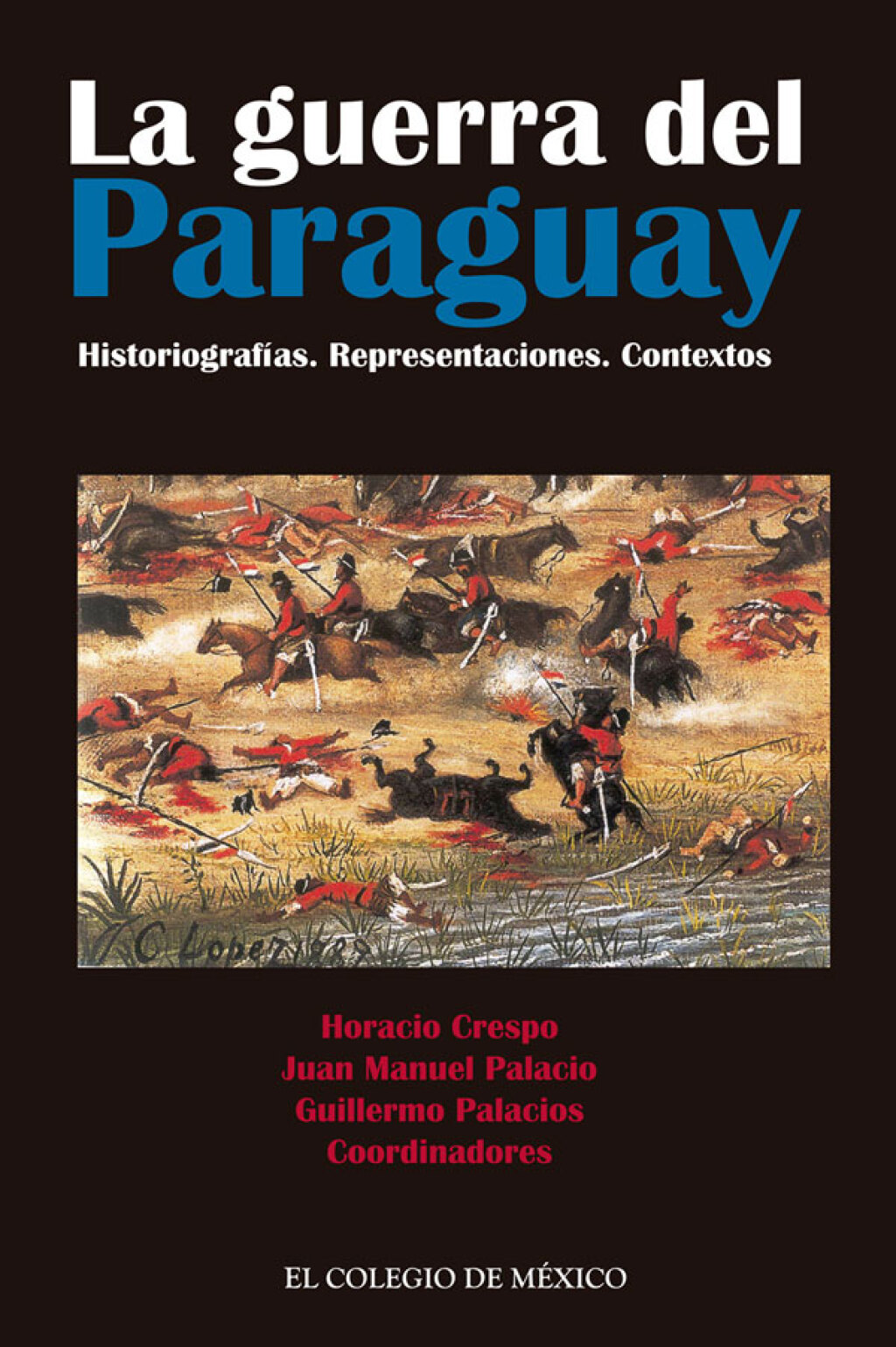 La guerra del Paraguay. Historiografías. Representaciones. Contextos 1st Edition