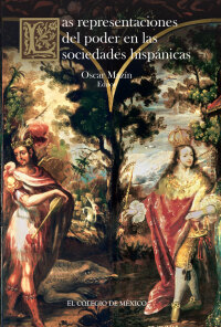 Cover image: Las representaciones del poder en las sociedades hispánicas 1st edition 9786074623215