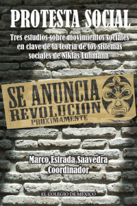 Omslagafbeelding: Protesta social. Tres estudios sobre movimientos sociales en clave de la teoría de los sistemas sociales de Niklas Luhmann 1st edition 9786074623284