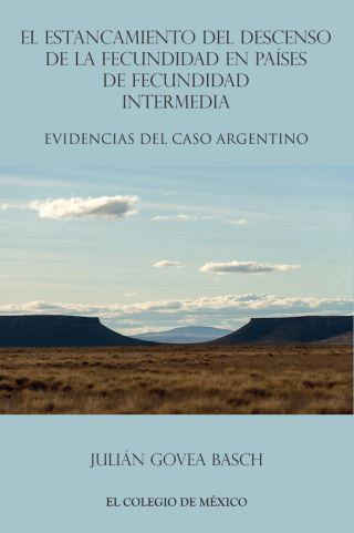 Cover image: El estancamiento de descenso de la fecundidad en países de fecundidad intermedia Evidencias del caso argentino 1st edition 9786074624342