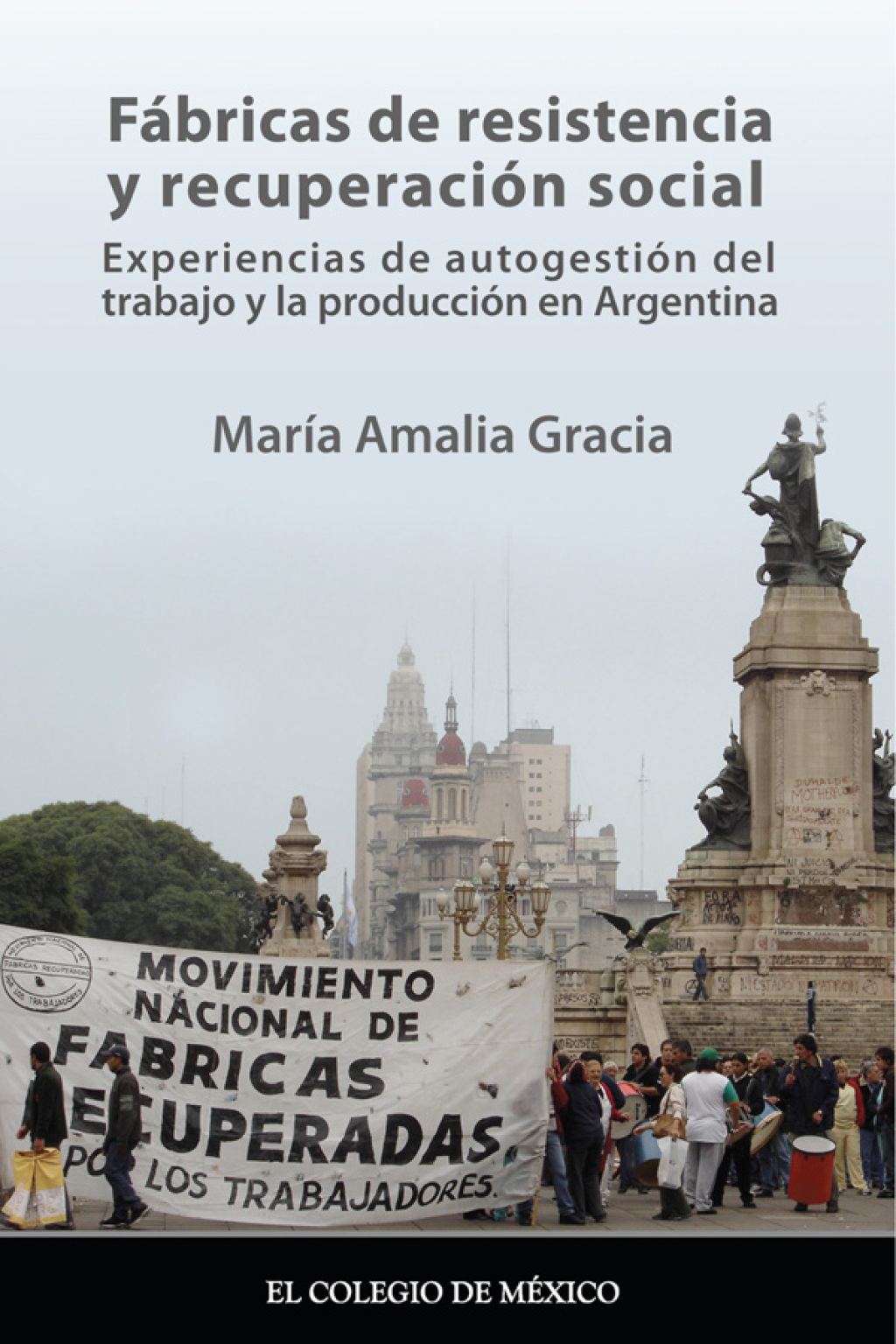 Fábricas de resistencia y recuperación social. Experiencias de autogestión del trabajo y la producción en Argentina 1st Edition