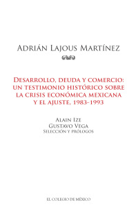 Cover image: Desarrollo, deuda y comercio: un testimonio histórico sobre la crisis económica mexicana y el ajuste, 1983-1993 1st edition 9786074624298