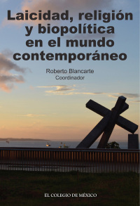 表紙画像: Laicidad, religión y biopolítica en el mundo contemporáneo 1st edition 9786074625745