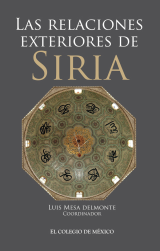 Cover image: Las relaciones exteriores de Siria 1st edition 9786074624809