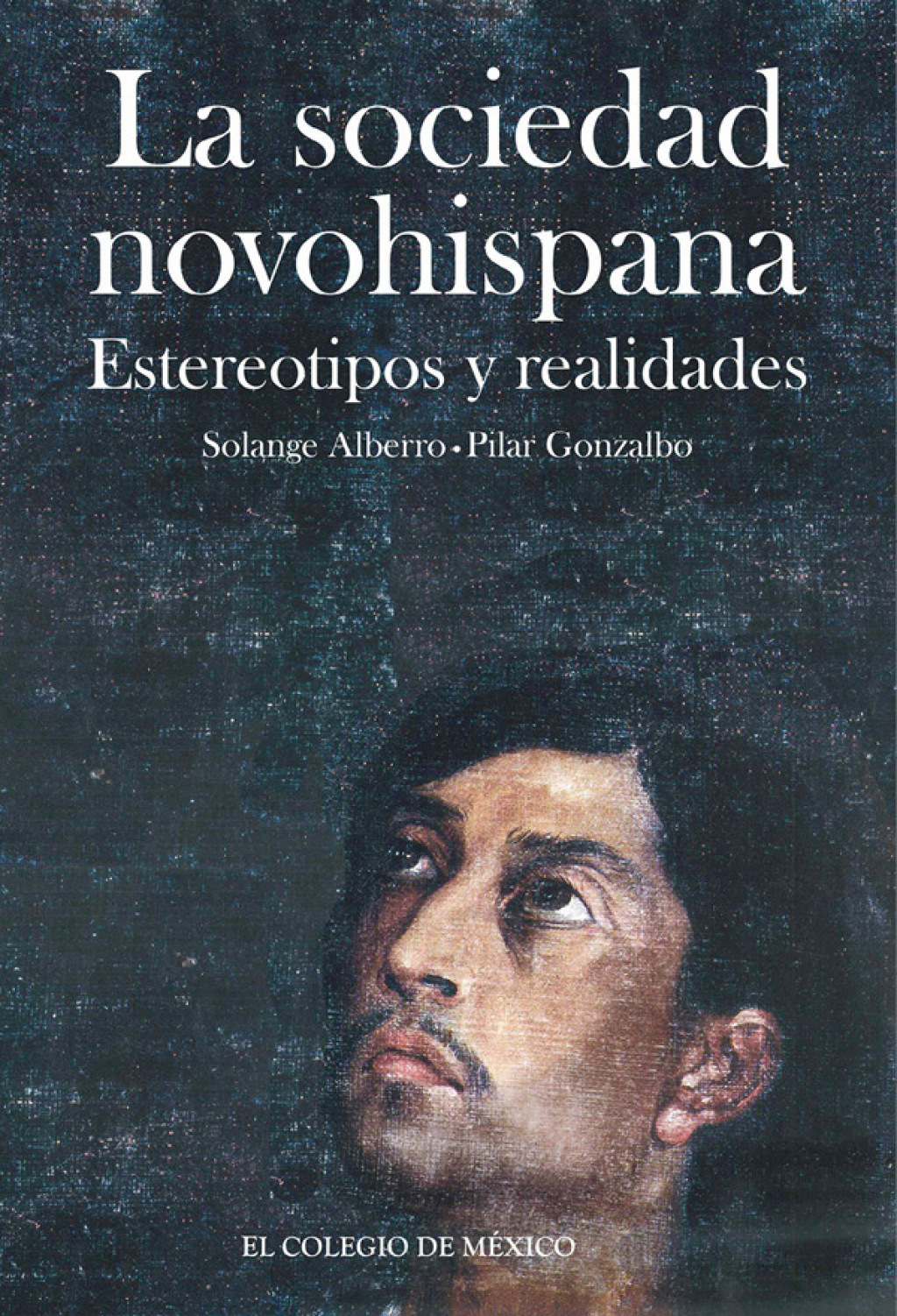 La sociedad novohispana estereotipos y realidades 1st Edition