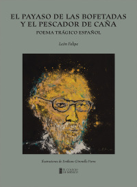 Imagen de portada: El payaso de las bofetadas y el pescador de caña. Poema trágico español 1st edition 9786074625332