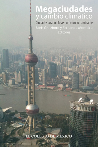 Imagen de portada: Megaciudades y cambio climático. Ciudades sostenibles en un mundo cambiante 1st edition 9786074622577