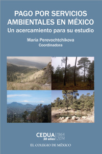 Imagen de portada: Pago por servicios ambientales en México. Un acercamiento para su estudio 1st edition 9786074626575
