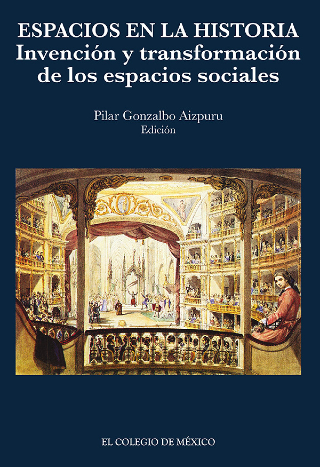 Espacios en la historia. Invención y transformación de los espacios sociales. 1st Edition