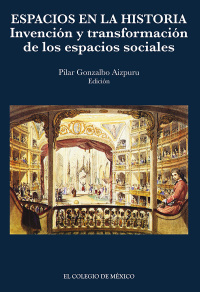 Cover image: Espacios en la historia. Invención y transformación de los espacios sociales. 1st edition 9786074627305