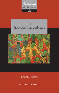 Titelbild: Historia mínima de la revolución cubana 1st edition 9786074627725