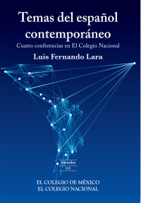 Omslagafbeelding: Temas del español contemporáneo. Cuatro conferencias en El Colegio Nacional. 1st edition 9786074627442