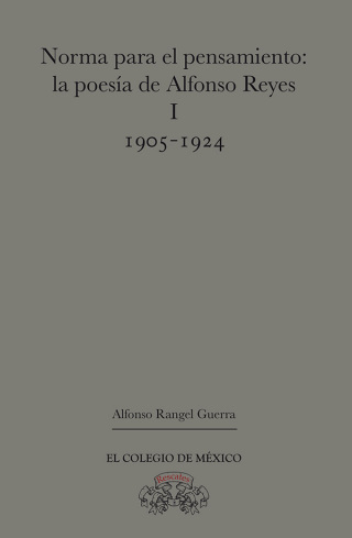 Omslagafbeelding: Norma para el pensamiento: La poesía de Alfonso Reyes I (19051924) 1st edition 9786074627244