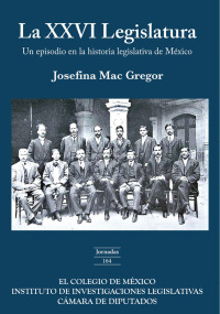 Titelbild: La XXVI legislatura Un episodio en la historia legislativa de México 1st edition 9786074625769