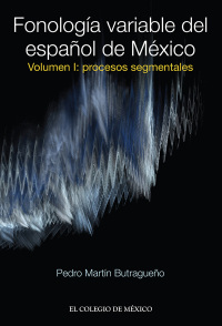 Imagen de portada: Fonología variable del español de México. Volumen I: Procesos segmentales 1st edition 9786074625011