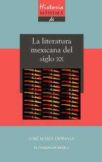 Cover image: Historia mínima de la literatura mexicana en el siglo XX 1st edition 9786074628128