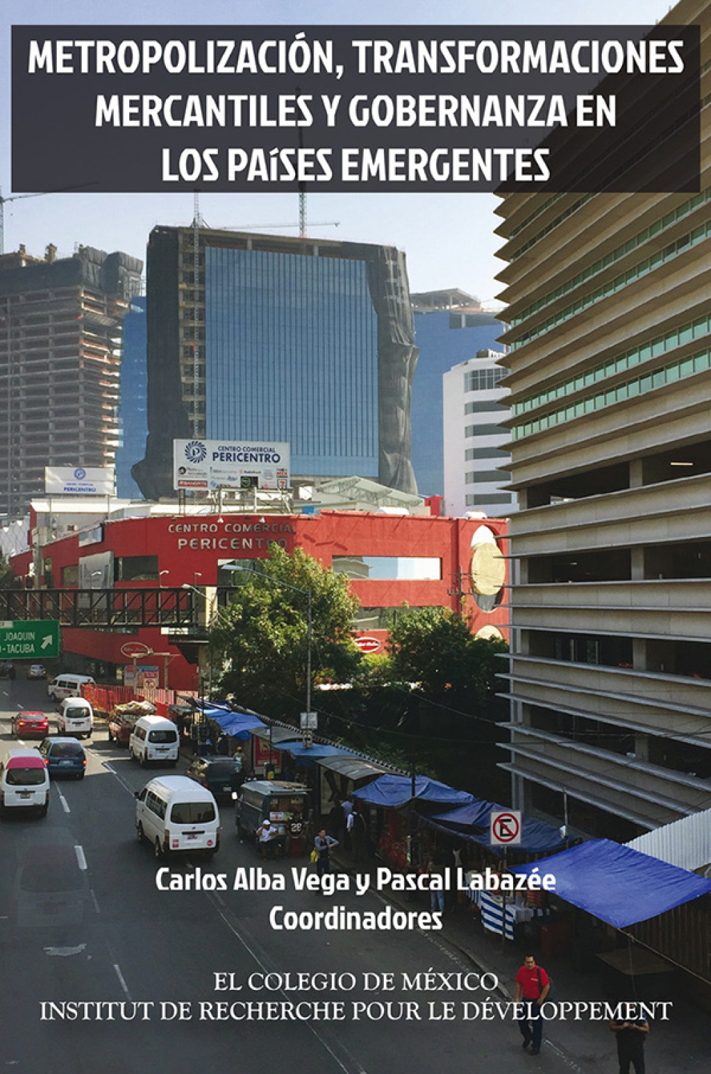Metropolización, transformaciones mercantiles y gobernanza en los países emergentes. 1st Edition