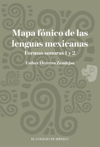 Imagen de portada: Mapa fónico de las lenguas mexicanas. Formas sonoras 1 y 2 1st edition 9786074626056