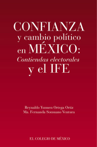 Titelbild: Confianza y cambio político en México: Contiendas electorales y el IFE 1st edition 9786074627855