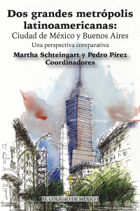 Imagen de portada: Dos grandes metrópolis latinoamericanas: Ciudad de México y Buenos Aires. Una perspectiva comparativa. 1st edition 9786074627497