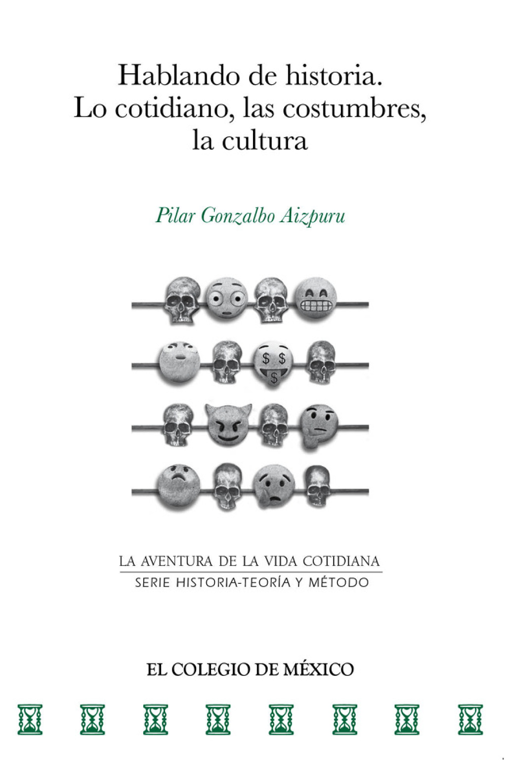 Hablando de historia. Lo cotidiano, las costumbres, la cultura 1st Edition