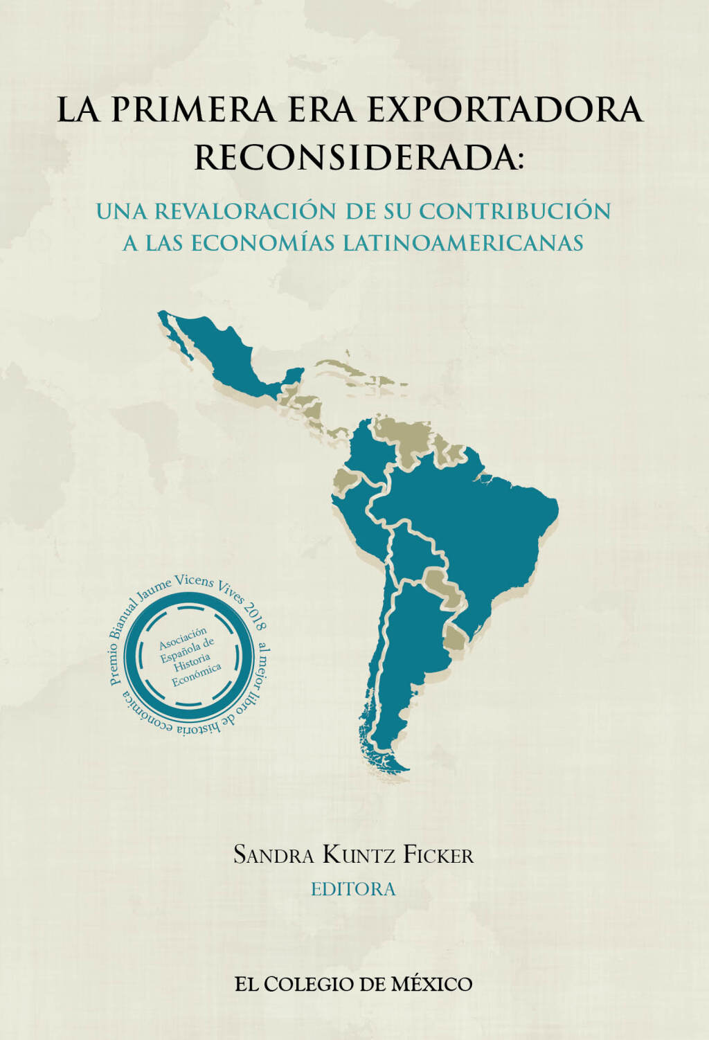 La primera era exportadora reconsiderada: una revaloración de su contribución a las economías latinoamericanas 1st Edition