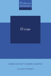 Cover image: Historia mínima del Yoga 1st edition 9786076289457