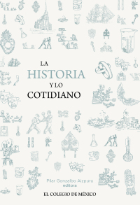 صورة الغلاف: La historia y lo cotidiano 1st edition 9786076287217