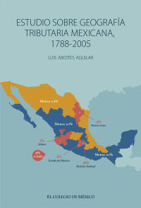 Cover image: Estudio sobre geografía tributaria mexicana, 1788-2005 1st edition 9786076284773